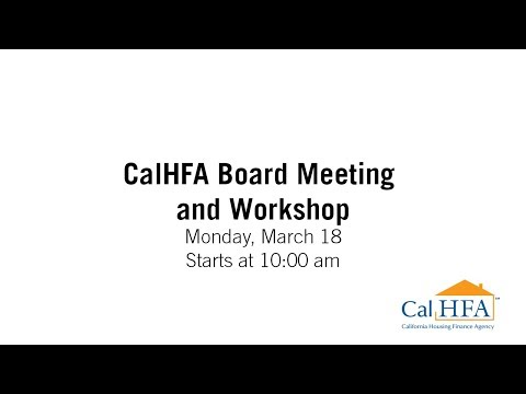 CalHFA Board Meeting &amp; Workshop - 03/18/2019